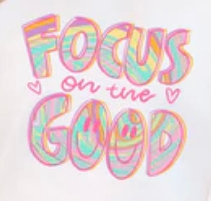 Focus on the good