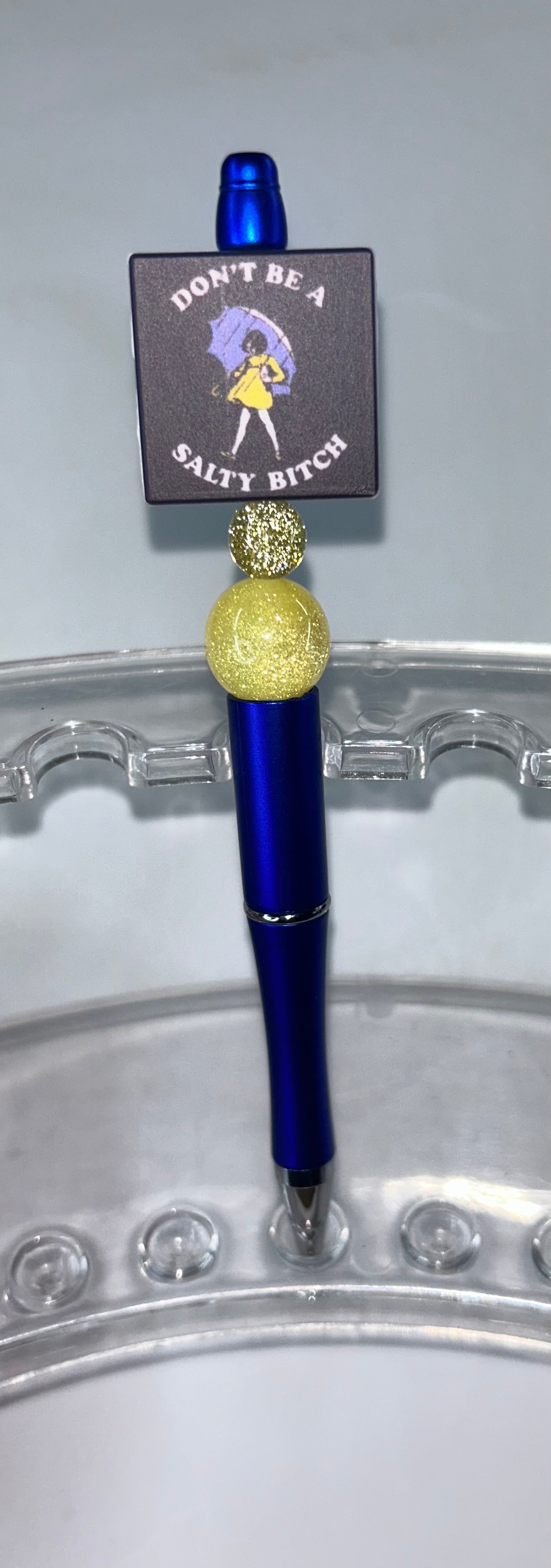 Don't Be A Salty Bitch Blue Pen