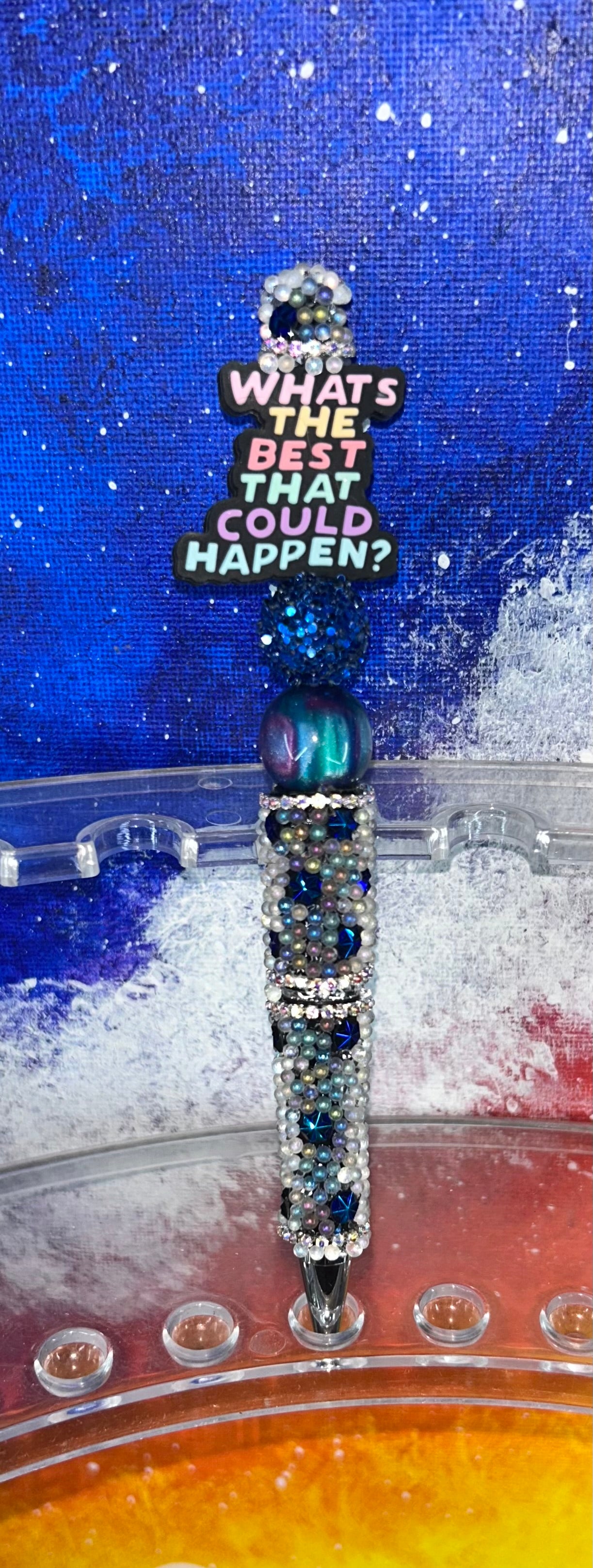 What's The Best That Could Happen Blue/ Black Specialty Pen