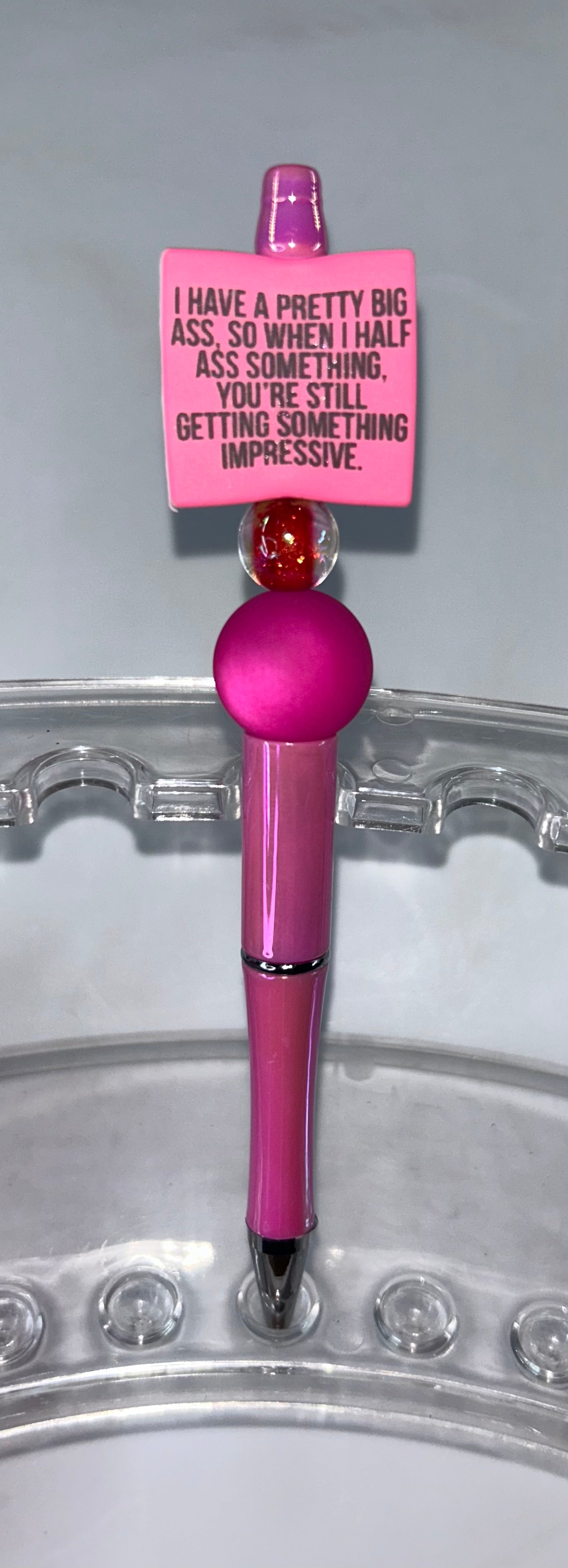 I Have A Pretty Big Ass So When I Half Ass Pink Pen