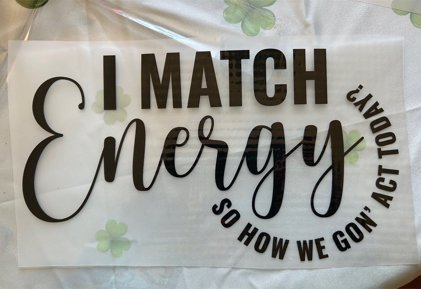 I match energy so how we gon' act today