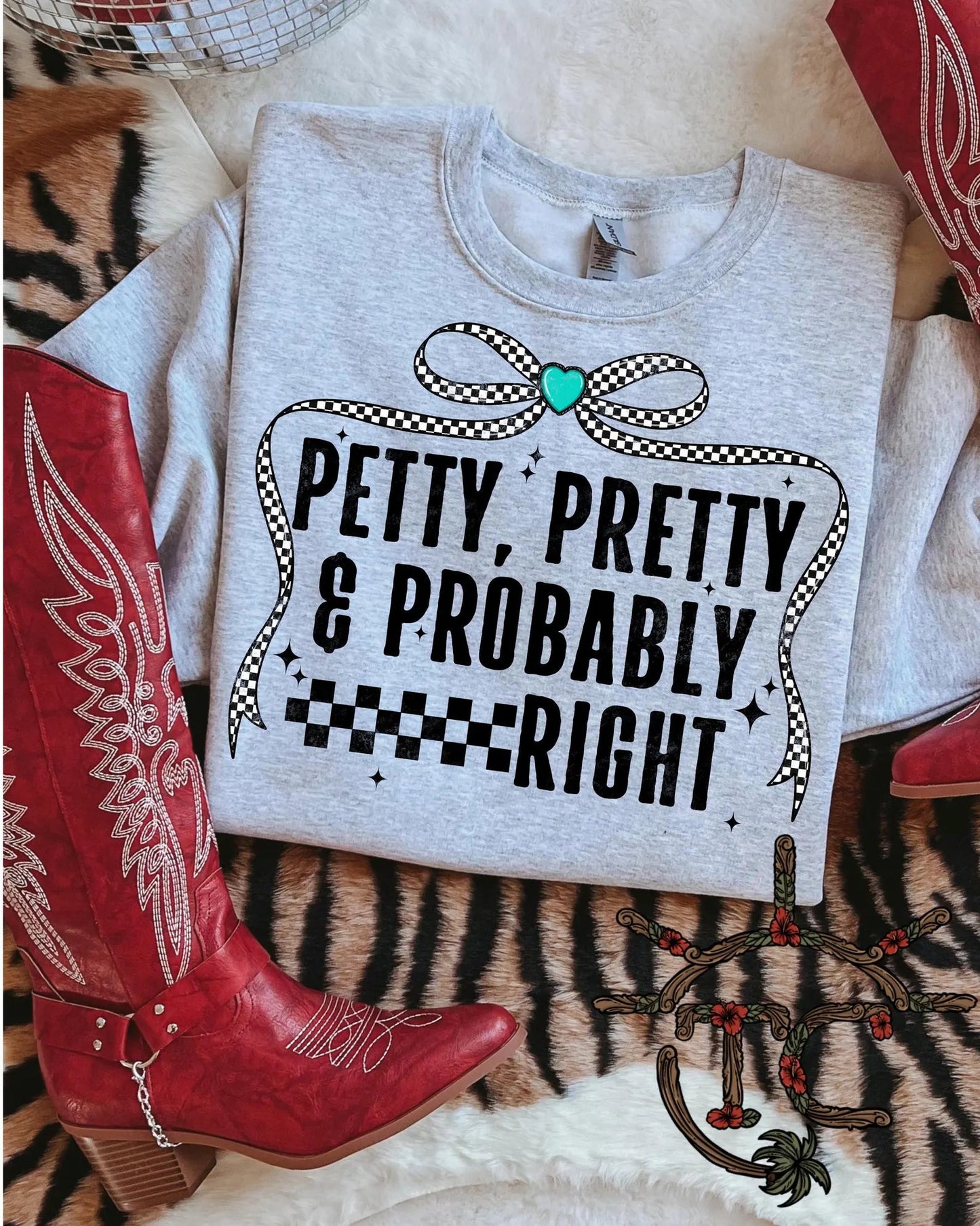 Petty Pretty & Probably Right