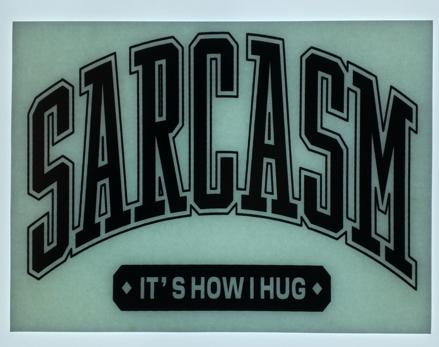 Sarcasm- It's How I Hug