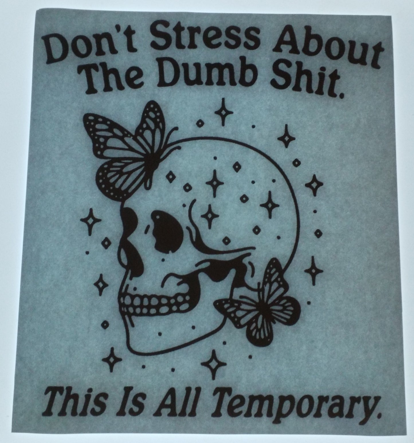 Don't Stress About The Dumb $h!t