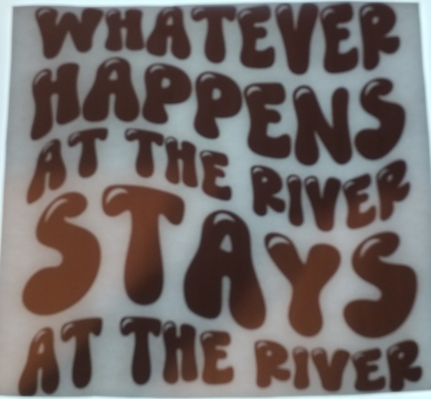 What Happens At The River Stays At The River