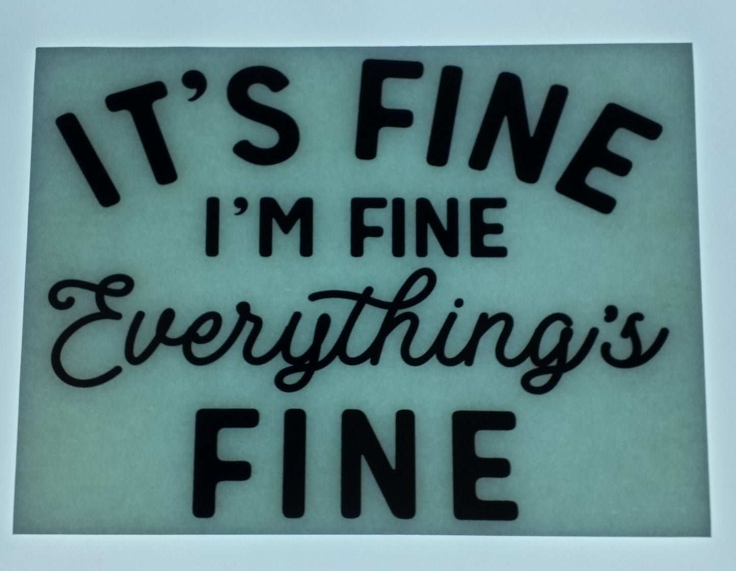 It's Fine I'm Fine Everything's FINE
