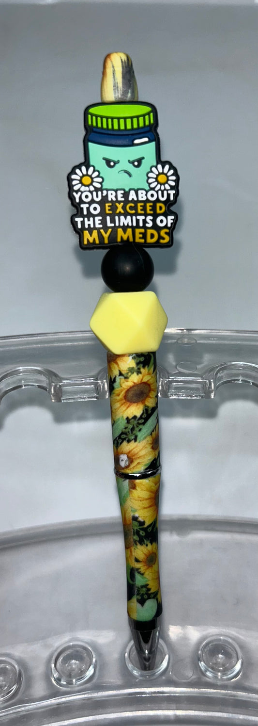 You're About To Exceed The Limits Of My Meds Sunflower Pen