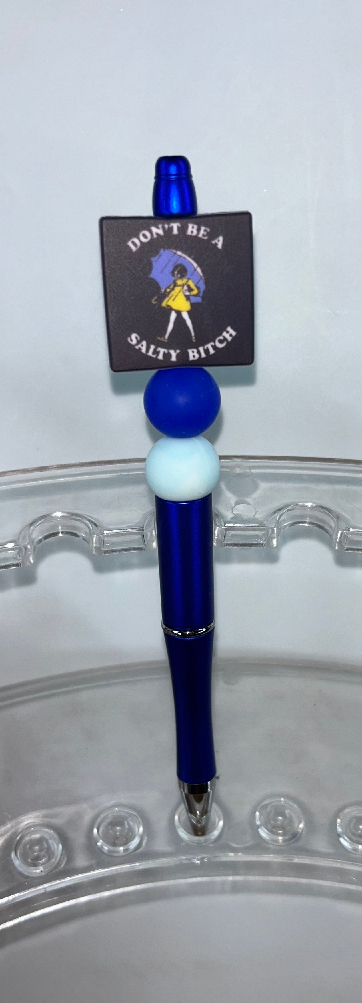Don't Be A Salty Bitch Blue Pen