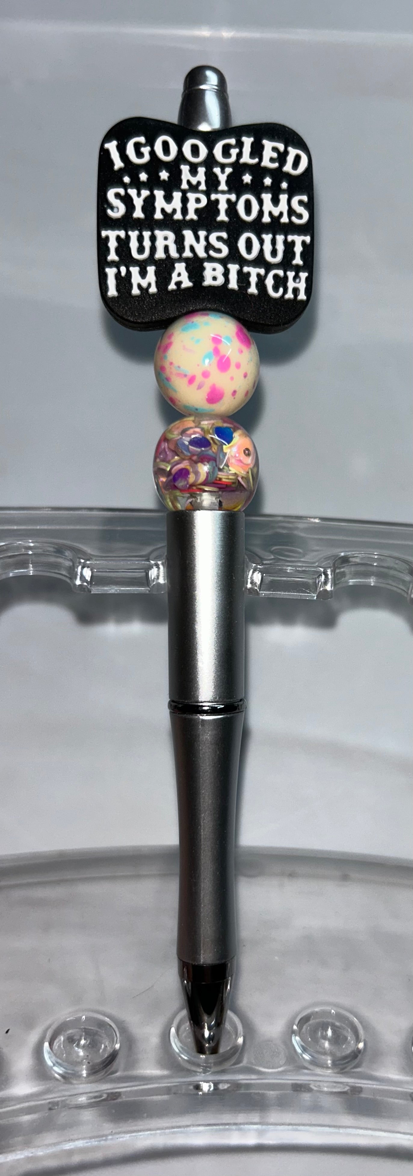 I Googled My Symptoms Turns Out I'm A Bitch Silver Pen