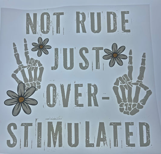 Not Rude Just Over Stimulated