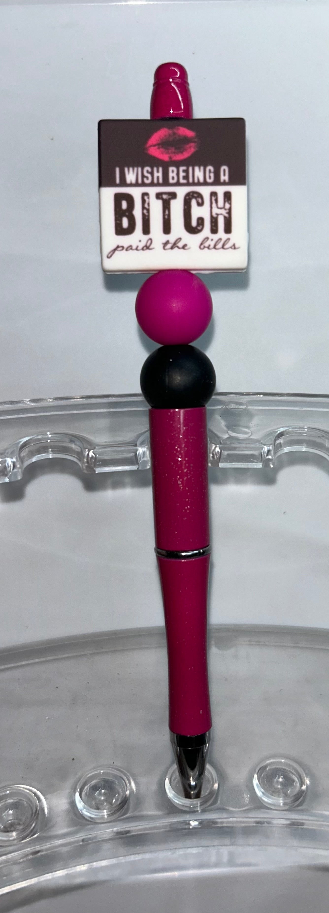 I Wish Being A Bitch Paid The Bills Pink Pen