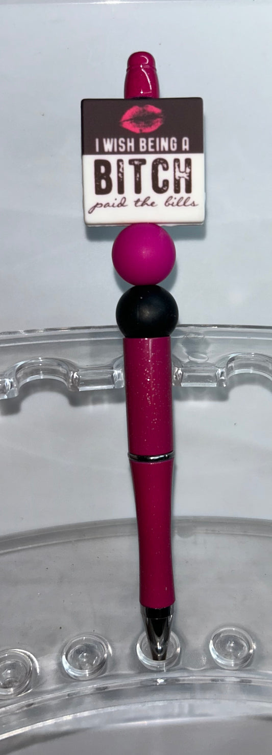 I Wish Being A Bitch Paid The Bills Pink Pen