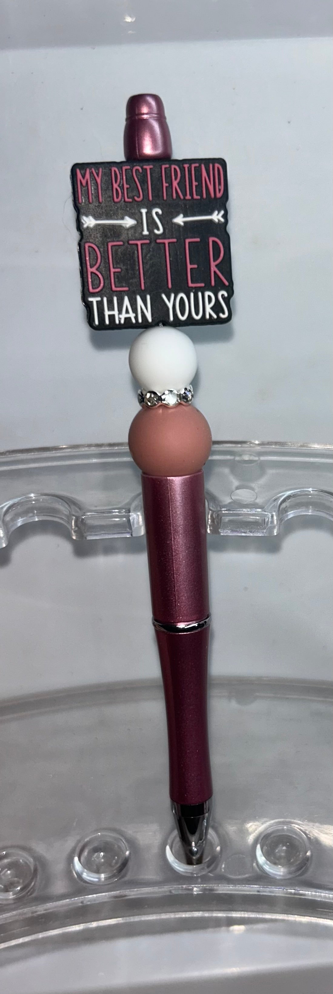 My Best Friend Is Better Than Yours Rose Pen