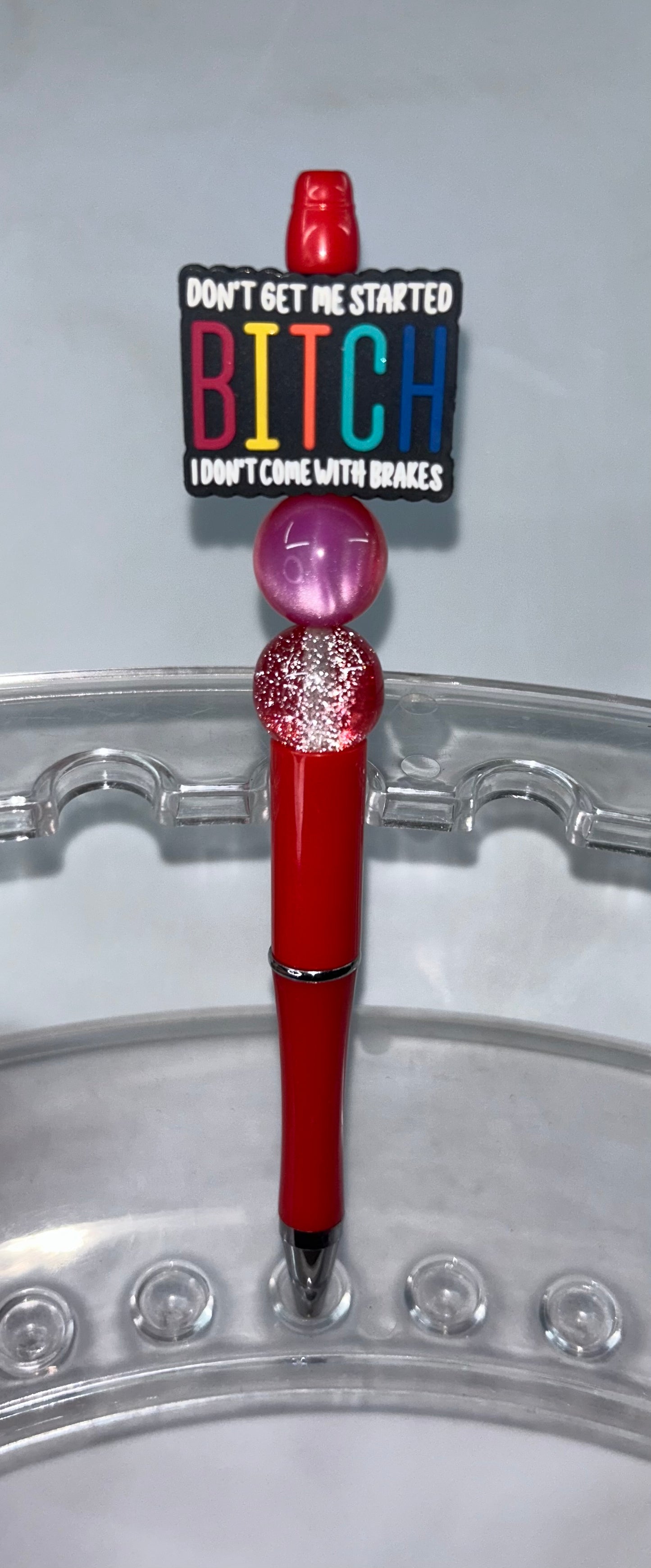 Don't Get Me Started B!tch I Don't Come With Brakes Red Pen