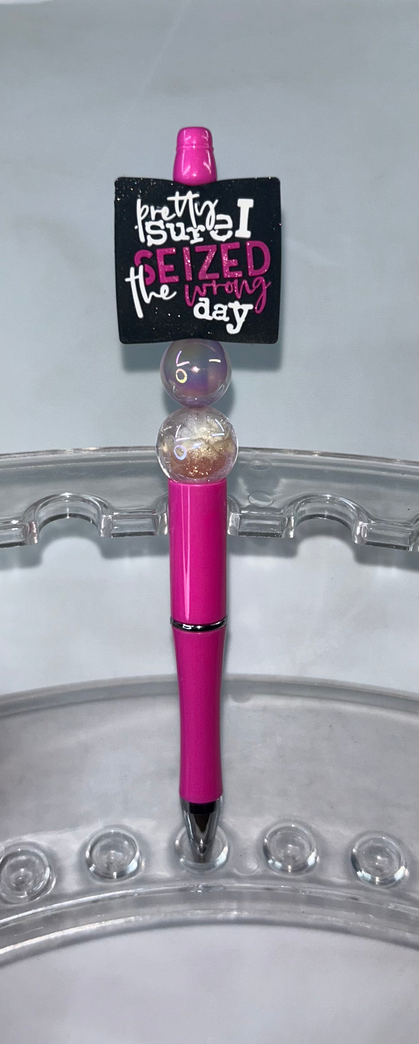 Pretty Sure I Seized The Wrong Day Pink Pen