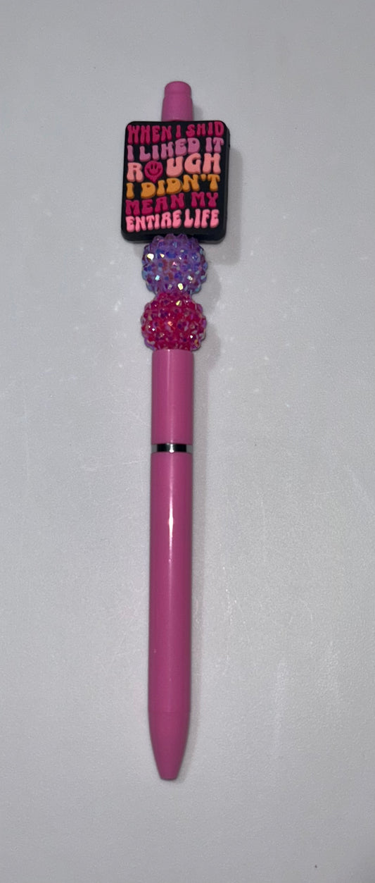 When I Said I Liked It Rough Pink Pen