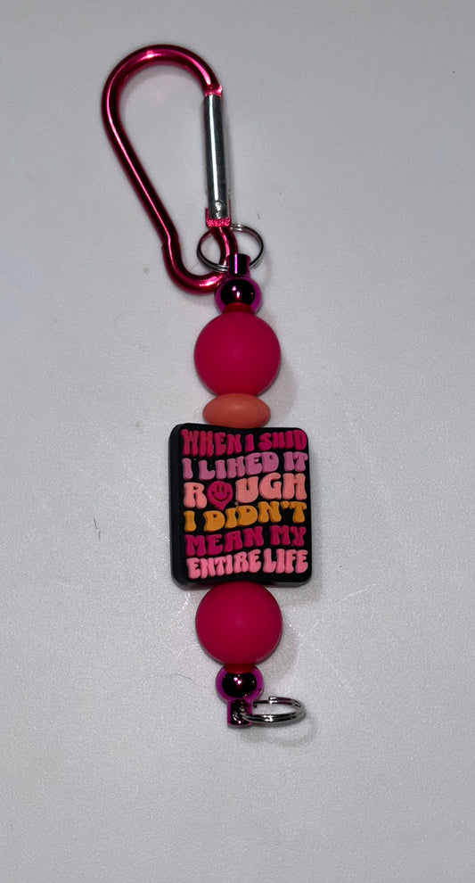 When I Said I Liked It Rough Keychain