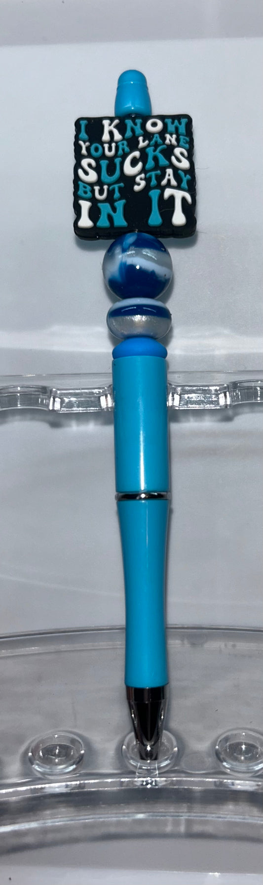 I Know Your Lane Sucks But Stay In It Blue Pen