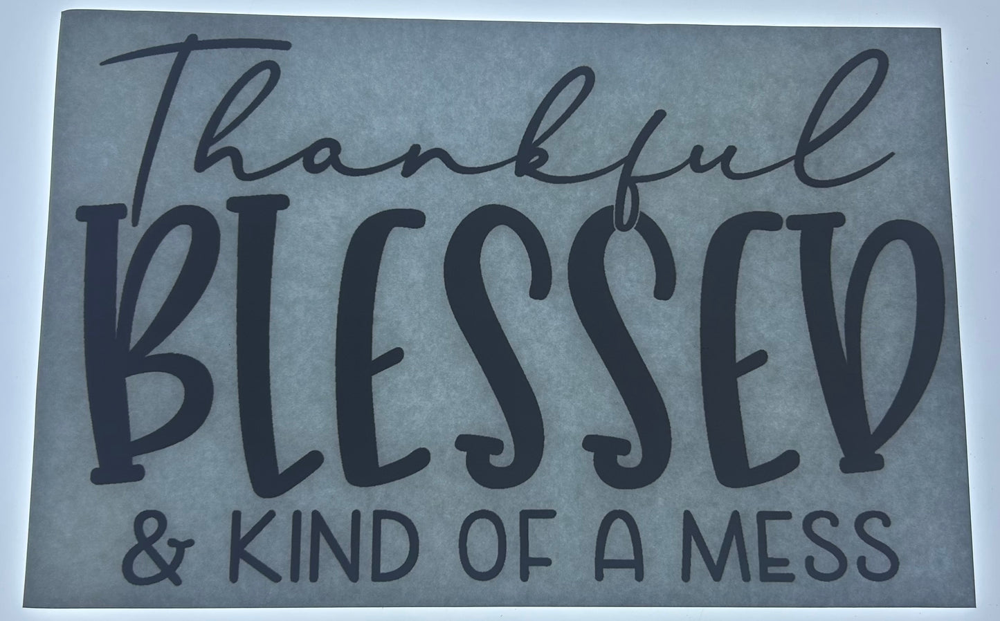 Thankful Blessed & Kind Of A Mess