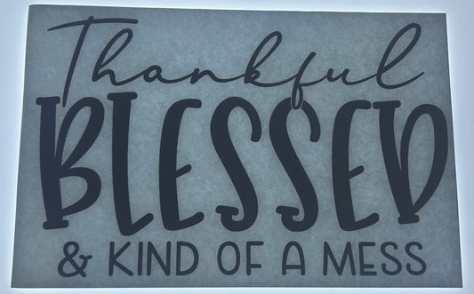 Thankful Blessed & Kind Of A Mess