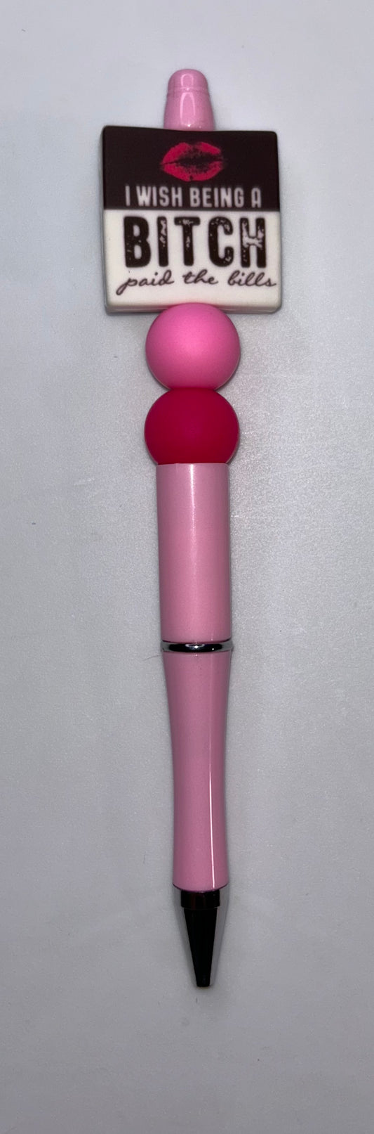 I wish Being a Bitch Paid The Bills Pink Pen