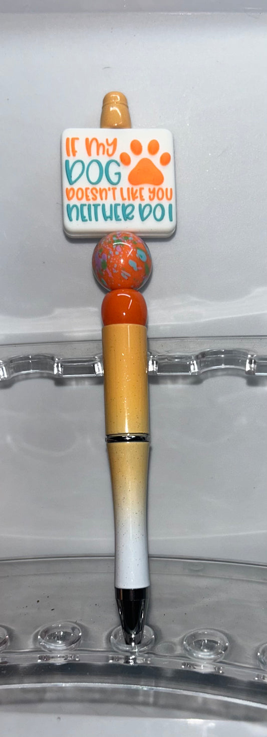 If My Dog Doesn't Like You Neither Do I Orange Ombre' Pen