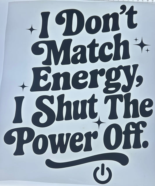 I Don't Match Energy, I Shut The Power Off