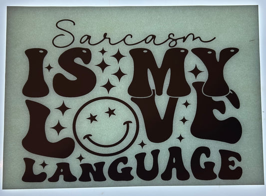 Sarcasm Is My Love Language