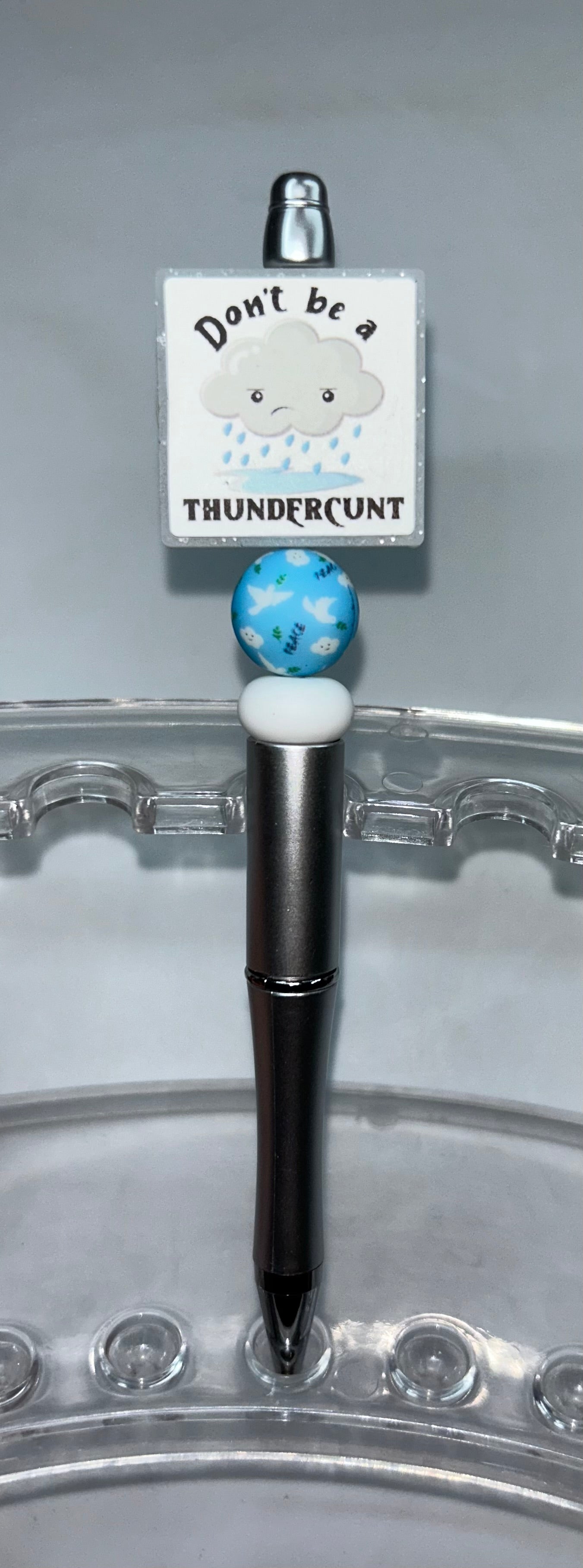 Don't Be A ThunderCunt Grey Pen