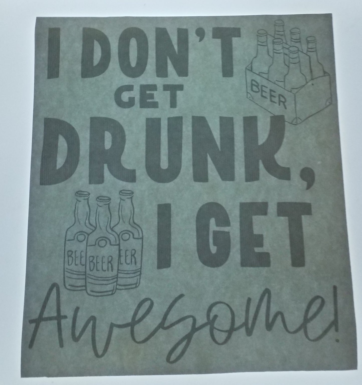 I Don't Get Drunk I Get Awesome