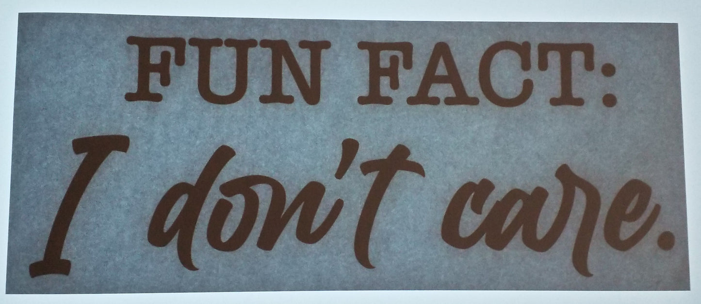 Fun Fact: I Don't Care.