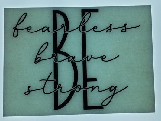 Be Fearless Brave Strong
