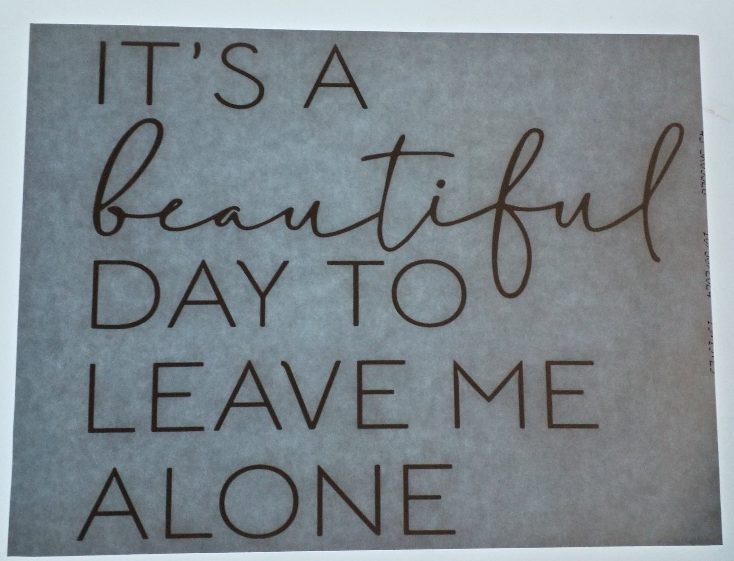 It's A Beautiful Day To Leave Me Alone