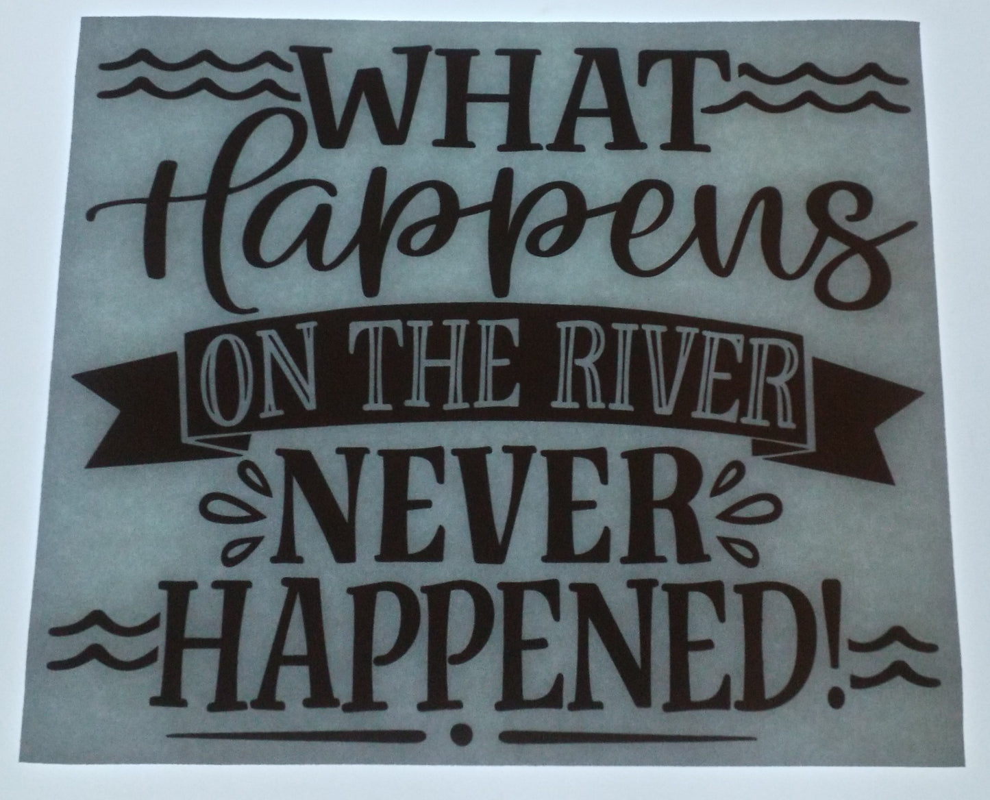 What Happens On The River Never Happened